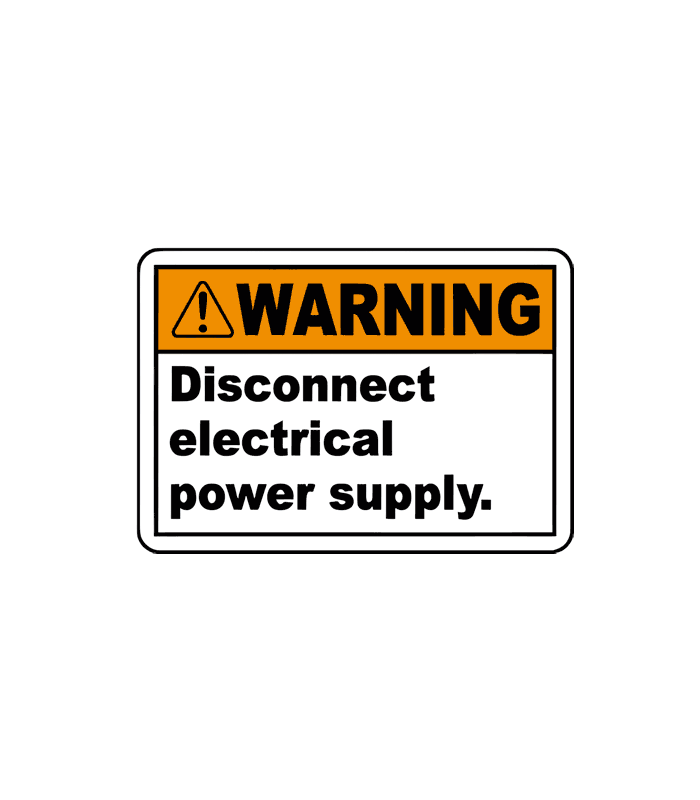 Warning Disconnect electrical power supply